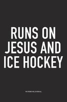 Runs On Jesus And Ice Hockey