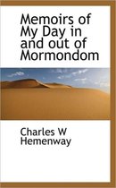 Memoirs of My Day in and Out of Mormondom