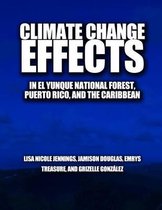 Climate Change Effects in el Yunque national forest, Puerto Rico, and the Caribbean Region