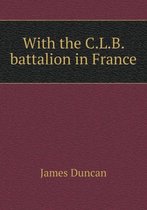 With the C.L.B. battalion in France