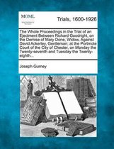 The Whole Proceedings in the Trial of an Ejectment Between Richard Goodright, on the Demise of Mary Done, Widow, Against David Ackerley, Gentleman; At the Portmote Court of the City of Cheste