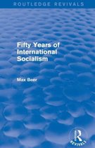 Routledge Revivals- Fifty Years of International Socialism (Routledge Revivals)