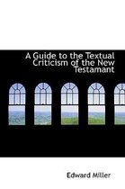 A Guide to the Textual Criticism of the New Testamant
