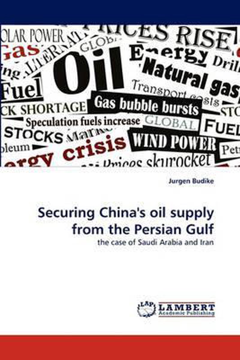 Securing China's oil supply from the Persian Gulf - Jurgen Budike