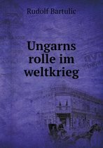 Ungarns rolle im weltkrieg