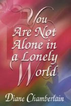 You Are Not Alone in a Lonely World