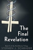 AntiChristo Trilogy 3 - The Final Revelation: Book 3 of the AntiChristo Trilogy