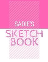 Sadie's Sketchbook: Personalized names sketchbook with name