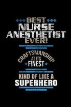 Best Nurse Anesthetist Ever Craftsmanship At It's Finest Kind Of Like A Superhero