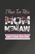 I Have Two Title Mom And Memaw And I Rock Them Both