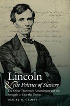 Civil War America - Lincoln and the Politics of Slavery