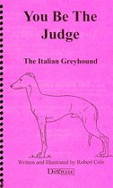 YOU BE THE JUDGE - THE ITALIAN GREYHOUND