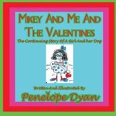 Mikey And Me And The Valentines---The Continuing Story Of A Girl And Her Dog