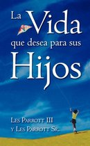 La Vida Que Desea Para Sus Hijos