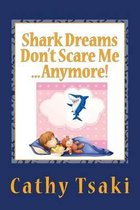 Shark Dreams Don't Scare Me...Anymore!