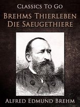 Classics To Go - Brehm's Thierleben: Die Säugethiere