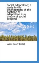 Social Adaptation; A Study in the Development of the Doctrine of Adaptation as a Theory of Social PR