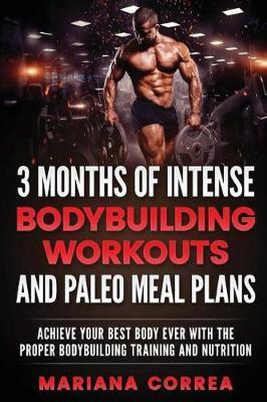 3 MONTHS OF INTENSE BODYBUILDING WORKOUTS and PALEO MEAL PLA ... - cover