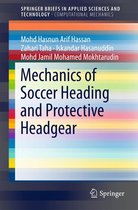 SpringerBriefs in Applied Sciences and Technology - Mechanics of Soccer Heading and Protective Headgear