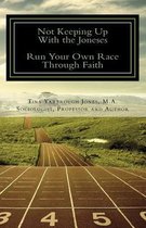 Not Keeping Up with the Joneses, Runyour Own Race Through Faith