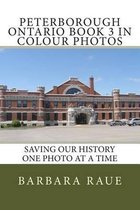 Peterborough Ontario Book 3 in Colour Photos