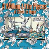 Close to Home-A Million Little Pieces of Close to Home