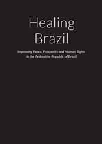 Healing Brazil - Improving Peace, Prosperity and Human Rights in the Federative Republic of Brazil