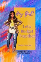Hey Girl! Let's Budget Together Budget Journal