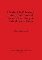 A Study of the Relationship Between Style I Art and Socio-Political Change in Early Medieval Europe