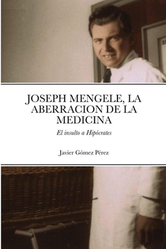 Joseph Mengele, La Aberracion de la Medicina - cover