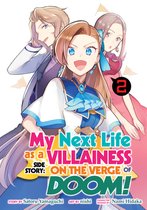My Next Life as a Villainess Side Story: On the Verge of Doom! (Manga)- My Next Life as a Villainess Side Story: On the Verge of Doom! (Manga) Vol. 2