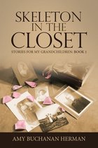 Skeleton in the Closet: Stories for My Grandchildren