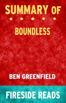 Boek cover Summary of Boundless: Upgrade Your Brain, Optimize Your Body & Defy Aging by Ben Greenfield van Fireside Reads