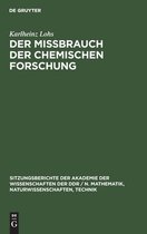 Sitzungsberichte der Akademie der Wissenschaften der Ddr / N. Mathematik, Naturwissenschaften, Techn- Der Mi�brauch Der Chemischen Forschung