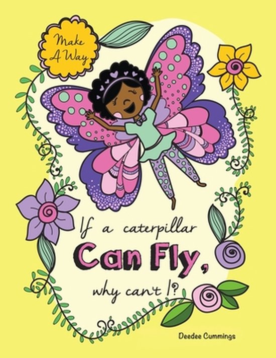 If a Caterpillar Can Fly, Why Can't I?