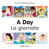My First Bilingual Book - My First Bilingual Book–A Day (English–Italian)