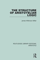 Routledge Library Editions: Aristotle - The Structure of Aristotelian Logic