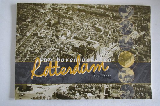Rotterdam van boven bekeken 1922-1939
