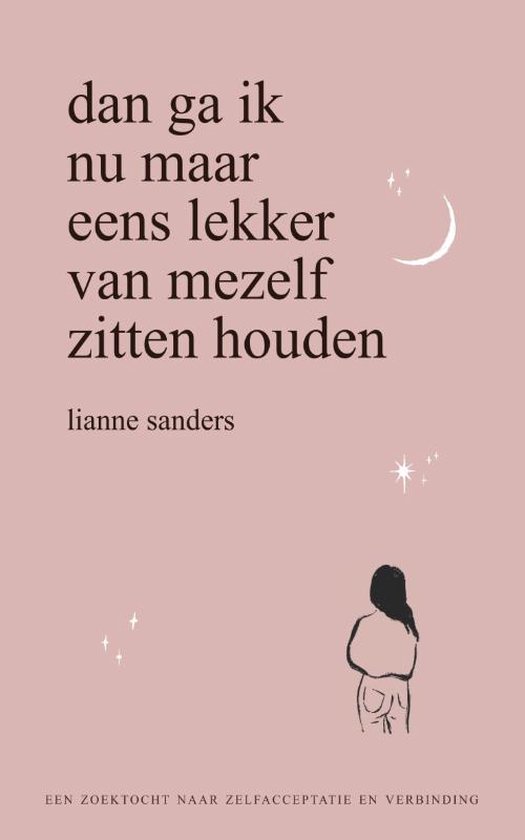Boek cover Dan ga ik nu maar eens lekker van mezelf zitten houden van Lianne Sanders (Paperback)