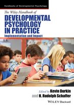 Wiley Blackwell Handbooks of Developmental Psychology - The Wiley Handbook of Developmental Psychology in Practice
