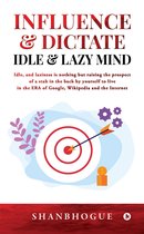 Influence & Dictate Idle and Lazy Mind