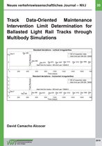 Neues verkehrswissenschaftliches Journal 30 - Track Data-Oriented Maintenance Intervention Limit Determination for Ballasted Light Rail Tracks through Multibody Simulations
