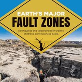 Earth's Major Fault Zones | Earthquakes and Volcanoes Book Grade 5 | Children's Earth Sciences Books