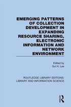 Routledge Library Editions: Library and Information Science- Emerging Patterns of Collection Development in Expanding Resource Sharing, Electronic Information and Network Environment
