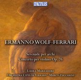 Laura Marzadori, Orchestra Città di Ferrara, Marco Zuccarini - Wolf-Ferrari: Serenade Per Archi/Concerto Per Violino (CD)