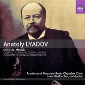 Academy Of Russian Music Chamber Choir, Ivan Nikiforschin - Lyadov: Complete Original Choral Works, Russian Folksong Arrangements (CD)