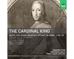 Cappella Fede, Harmonia Sacra, Peter Leech - The Cardinal King: Music For Henry Benedict Stuart In Rome, 1740 - 91 (CD)