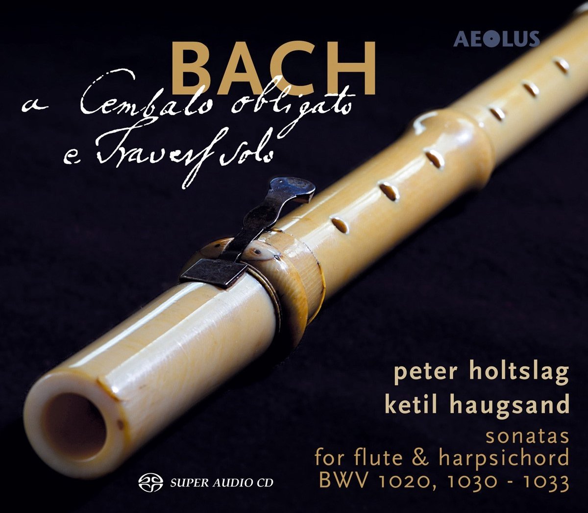 Peter Holtslag & Ketil Haugsand - A Cembalo Obligato E Travers Solo (SACD)