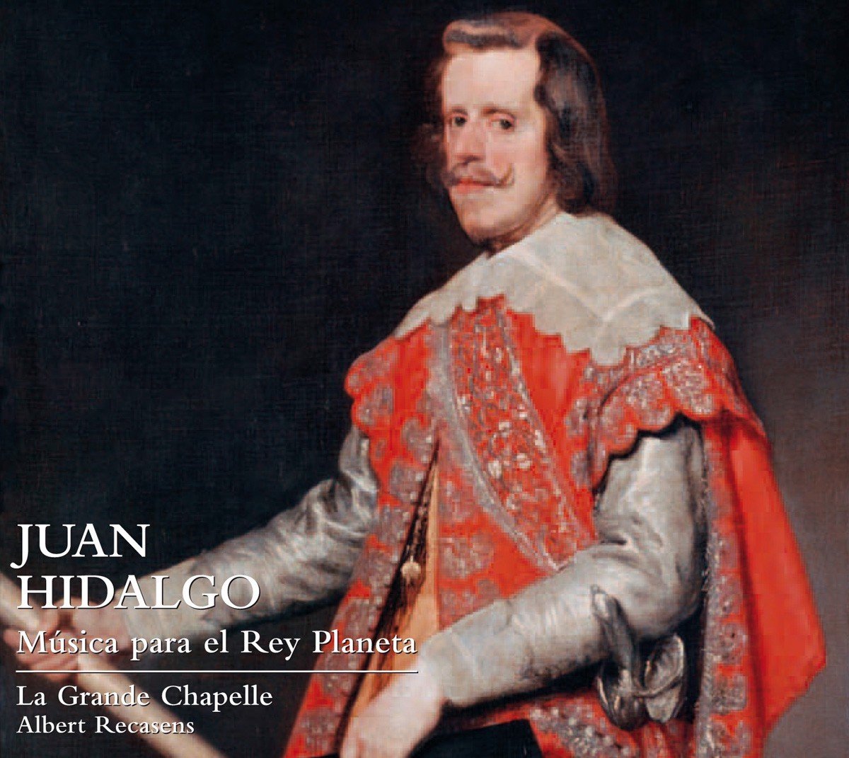 La Grande Chapelle, Albert Recasens - Hidalgo: Musica Para El Rey Planeta (CD)