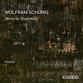 Phace A.O. - Wolfram Schurig: Works For Ensemble (CD)